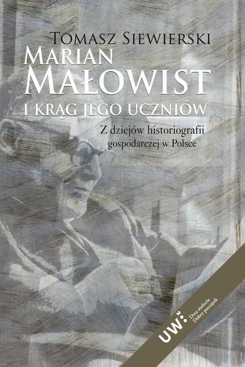 Tytuł: Marian Małowist i krąg jego uczniów
Autor: Tomasz Siewierski
Wydawnictwo: Aspra
Formaty: PDF