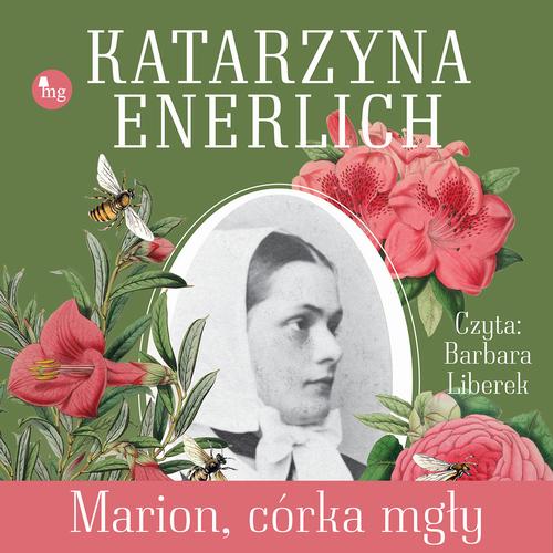 Tytuł: Marion, córka mgły
Autor: Katarzyna Enerlich
Wydawnictwo: MG
Formaty: MP3