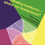 Marketing kreatywny - sztuka czy manipulacja? — okładka e-booka
