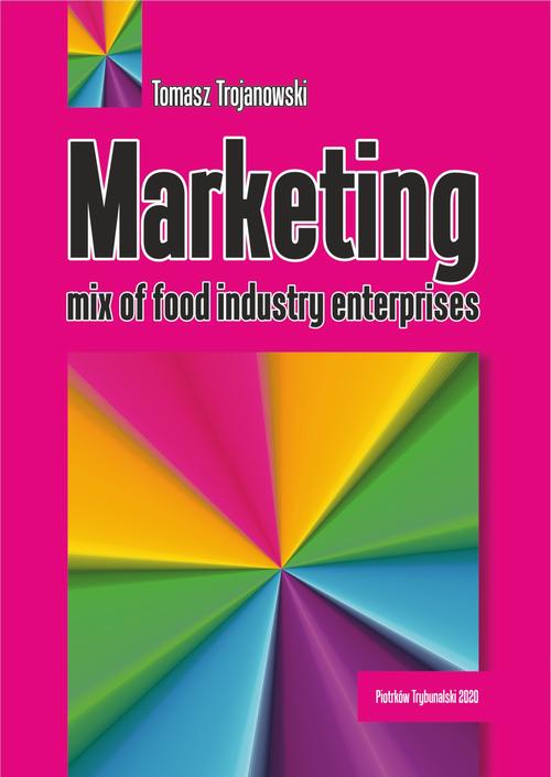 Tytuł: Marketing mix of food industry enterprises.
Autor: Tomasz Trojanowski
Wydawnictwo: Uniwersytet Jana Kochanowskiego
Formaty: PDF