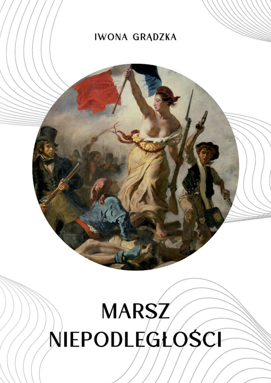 Tytuł: Marsz niepodległości
Autor: Iwona Grądzka
Wydawnictwo: Sorus
Formaty: EPUB, PDF, MOBI