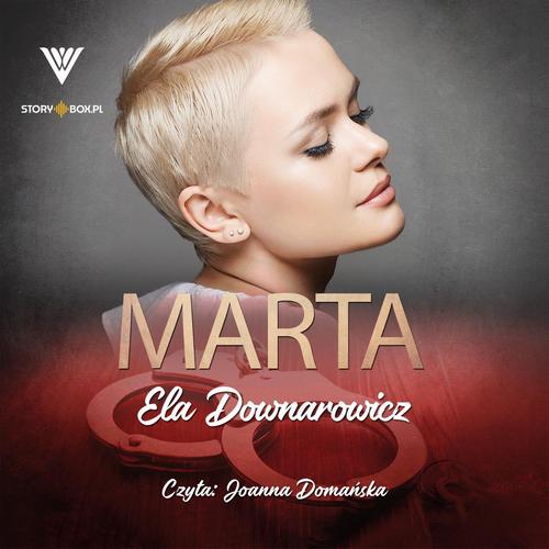 Tytuł: Marta
Autor: Ela Downarowicz
Wydawnictwo: Storybox
Formaty: MP3