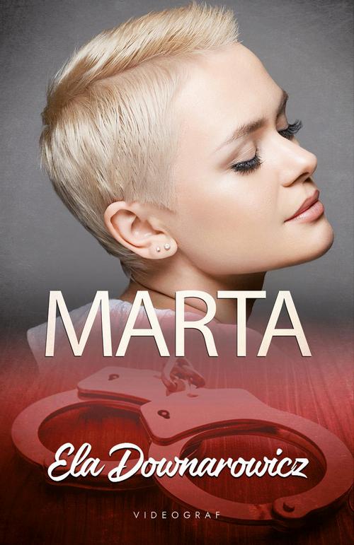 Tytuł: Marta
Autor: Ela Downarowicz
Wydawnictwo: Videograf
Formaty: MOBI, EPUB