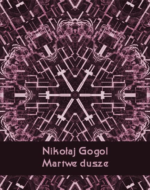 Tytuł: Martwe dusze
Autor: Nikołaj Gogol
Wydawnictwo: Armoryka
Formaty: MOBI, EPUB