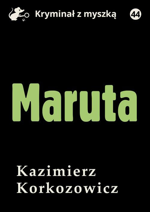 Tytuł: Maruta
Autor: Kazimierz Korkozowicz
Wydawnictwo: Estymator
Formaty: MOBI, PDF