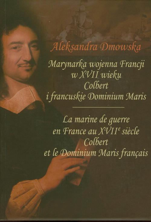 Tytuł: Marynarka wojenna Francji w XVII wieku
Autor: Aleksandra Dmowska
Wydawnictwo: Aspra
Formaty: PDF