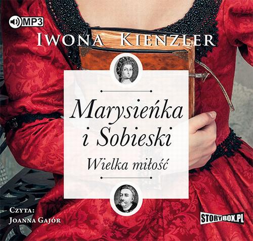 Tytuł: Marysieńka i Sobieski Wielka miłość
Autor: Iwona Kienzler
Wydawnictwo: Storybox
Formaty: MP3