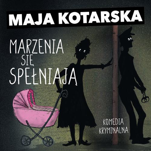 Tytuł: Marzenia się spełniają
Autor: Maja Kotarska
Wydawnictwo: Estymator
Formaty: MP3