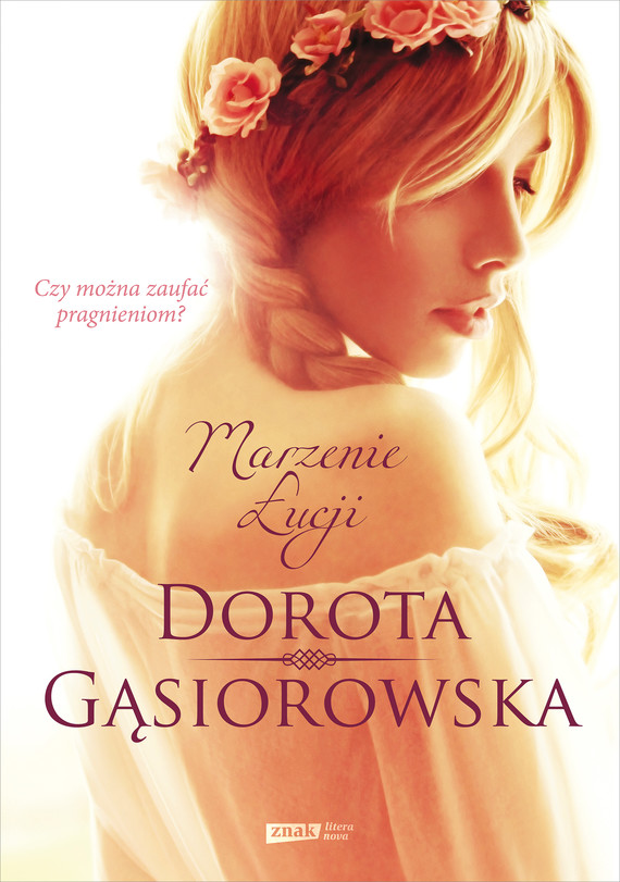 Tytuł: Marzenie Łucji (2021)
Autor: Dorota Gąsiorowska
Wydawnictwo: Znak
Formaty: EPUB, MOBI