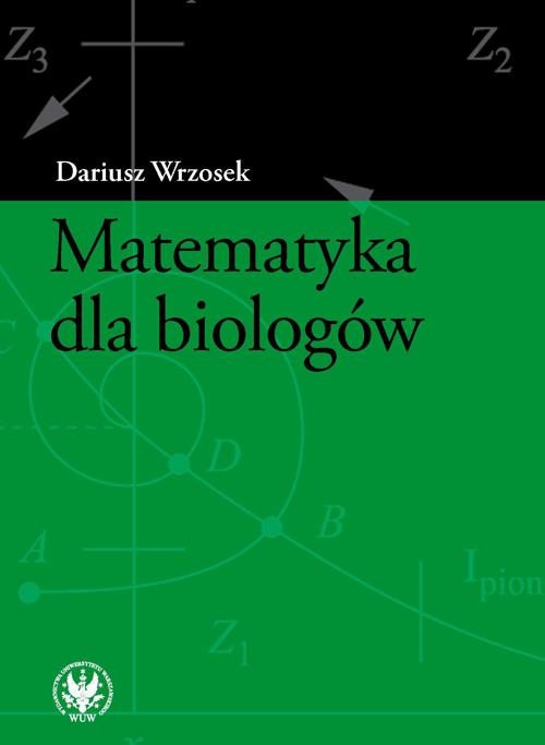 Tytuł: Matematyka dla biologów
Autor: Dariusz Wrzosek
Wydawnictwo: Wydawnictwa Uniwersytetu Warszawskiego
Formaty: PDF