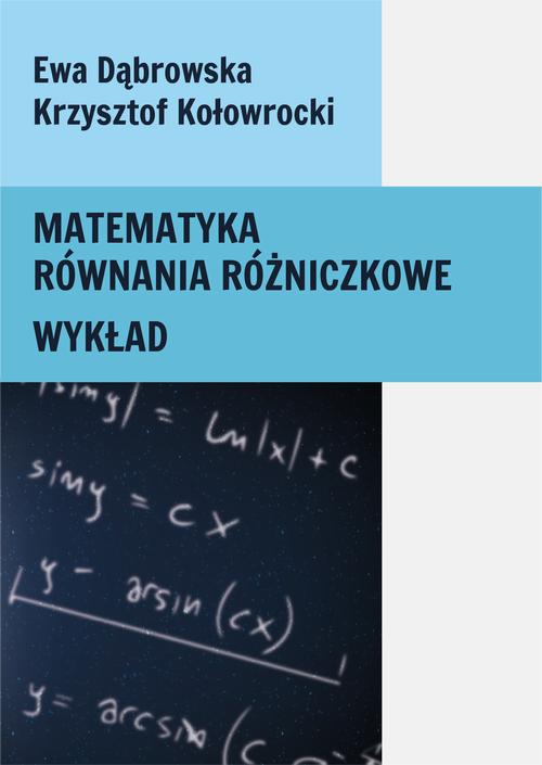 Tytuł: Matematyka. Równania różniczkowe. Wykład
Autor: Ewa Dąbrowska, Krzysztof Kołowrocki
Wydawnictwo: Uniwersytet Morski w Gdyni
Formaty: PDF