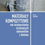 Tytuł: Materiały kompozytowe we wzmacnianiu ściskanych elementów z betonu
Autor: Tomasz Trapko
Wydawnictwo: Wydawnictwo Naukowe PWN
Formaty: MOBI, EPUB