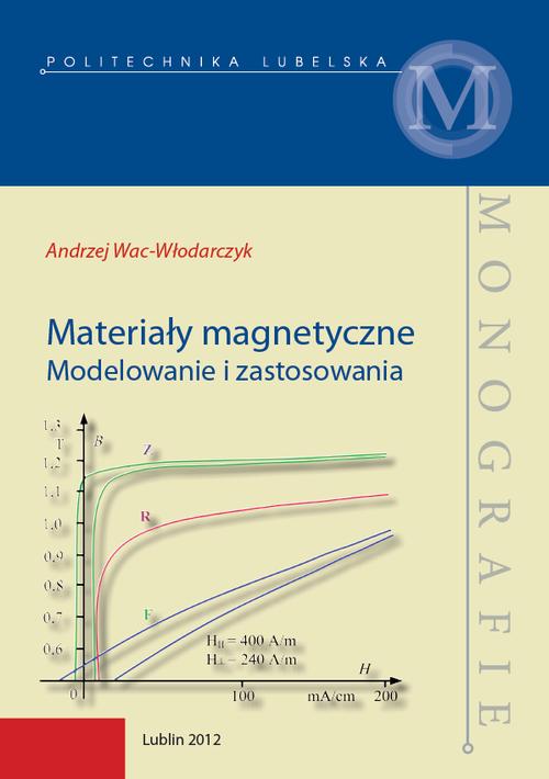 Tytuł: Materiały magnetyczne. Modelowanie i zastosowania
Autor: Andrzej Wac-Włodarczyk
Wydawnictwo: Politechnika Lubelska
Formaty: PDF