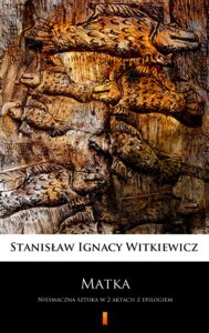 Matka. Niesmaczna sztuka w 2 aktach z epilogiem — okładka e-booka