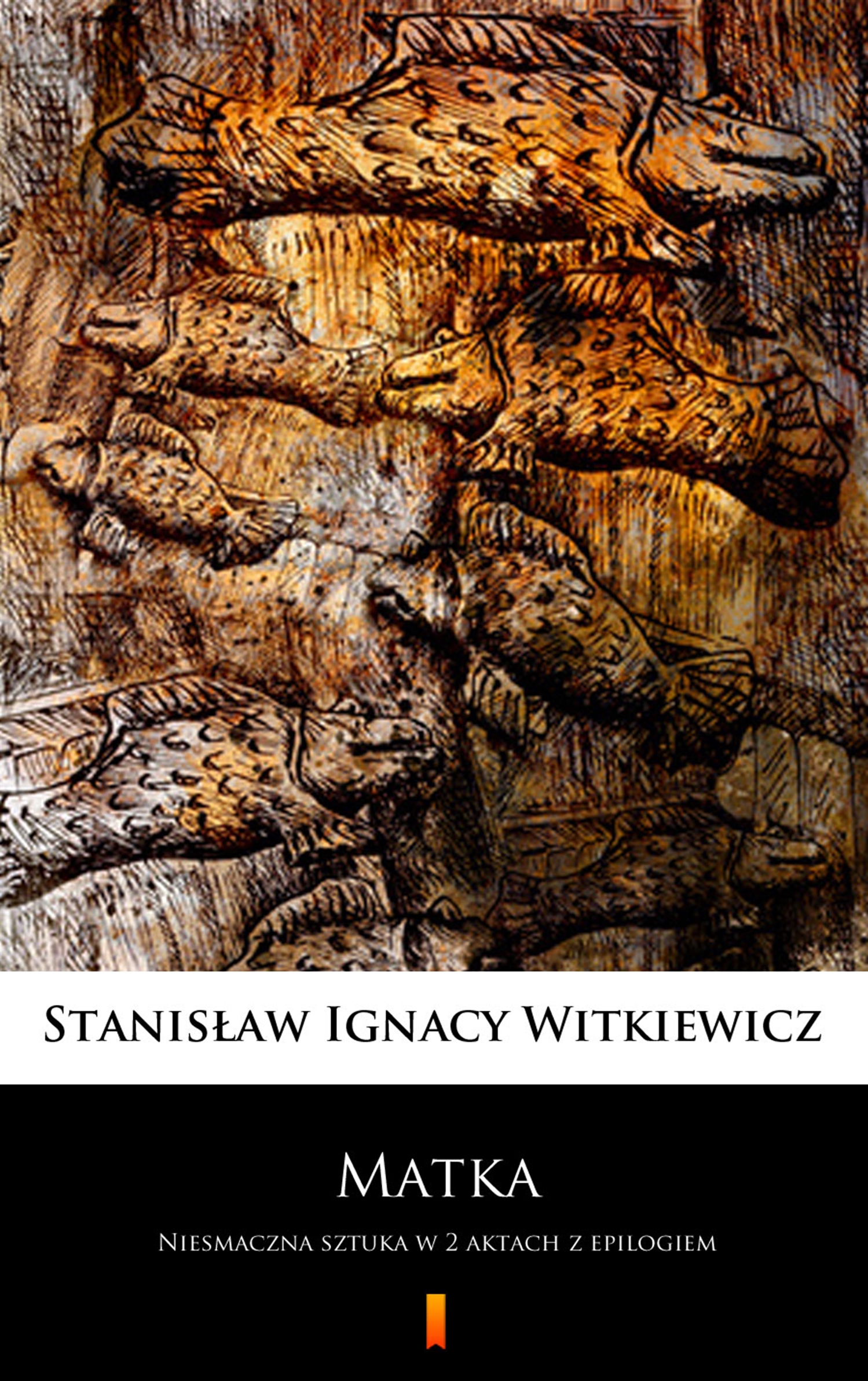 Tytuł: Matka. Niesmaczna sztuka w 2 aktach z epilogiem
Autor: Stanisław Ignacy Witkiewicz
Wydawnictwo: KtoCzyta.pl
Formaty: EPUB, MOBI