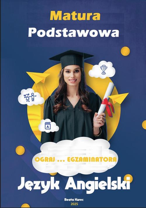 Tytuł: MATURA PODSTAWOWA JĘZYK ANGIELSKI OGRAJ...EGZAMINATORA
Autor: Beata Kurec
Wydawnictwo: Beata Kurec
Formaty: PDF