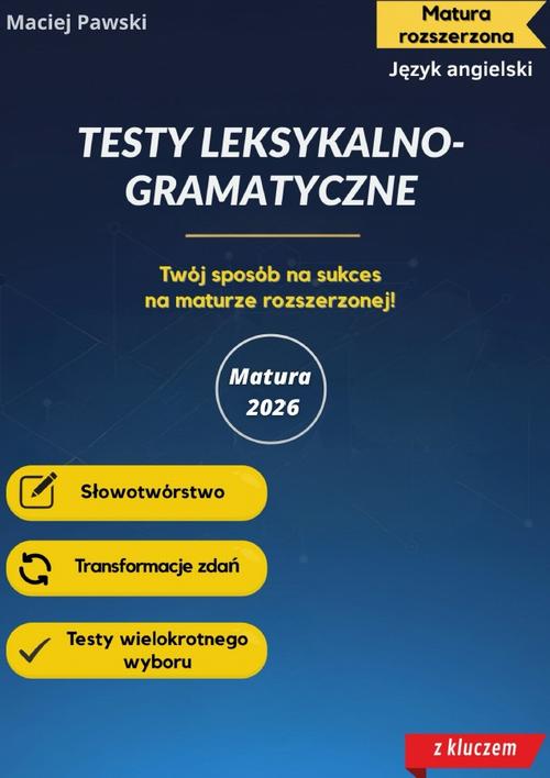 Tytuł: Matura rozszerzona z języka angielskiego. Testy leksykalno-gramatyczne
Autor: Maciej Pawski
Wydawnictwo: Bookplan.pl Joanna Zimny
Formaty: PDF