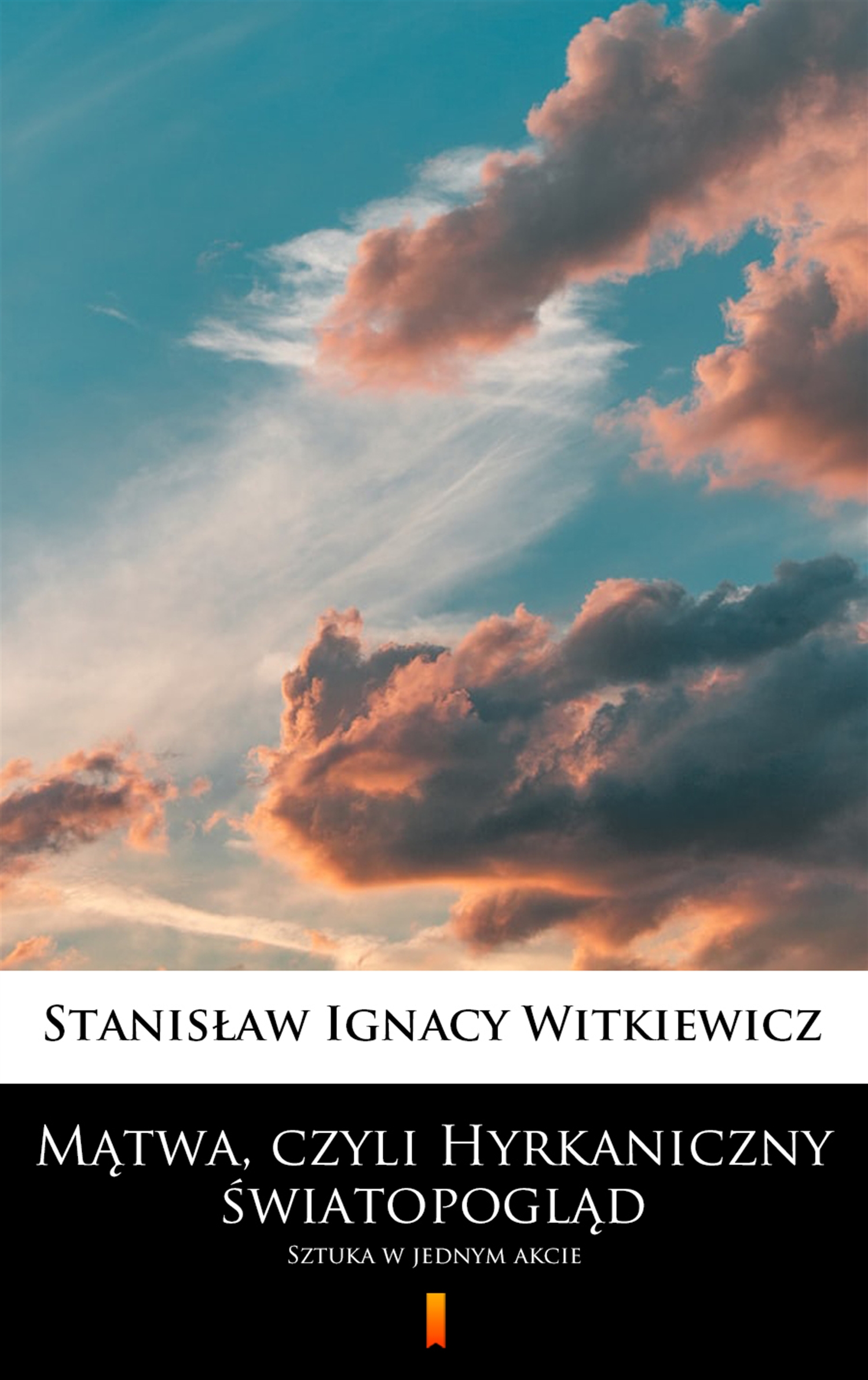 Tytuł: Mątwa, czyli Hyrkaniczny światopogląd. Sztuka w jednym akcie
Autor: Stanisław Ignacy Witkiewicz
Wydawnictwo: KtoCzyta.pl
Formaty: EPUB, MOBI