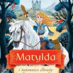Tytuł: Matylda i tajemnica Straży
Autor: Anna Włodarkiewicz
Wydawnictwo: SQN
Formaty: MOBI, EPUB
