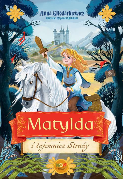 Tytuł: Matylda i tajemnica Straży
Autor: Anna Włodarkiewicz
Wydawnictwo: SQN
Formaty: MOBI, EPUB