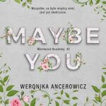 Tytuł: Maybe You
Autor: Weronika Ancerowicz
Wydawnictwo: NieZwykłe
Formaty: EPUB, MOBI