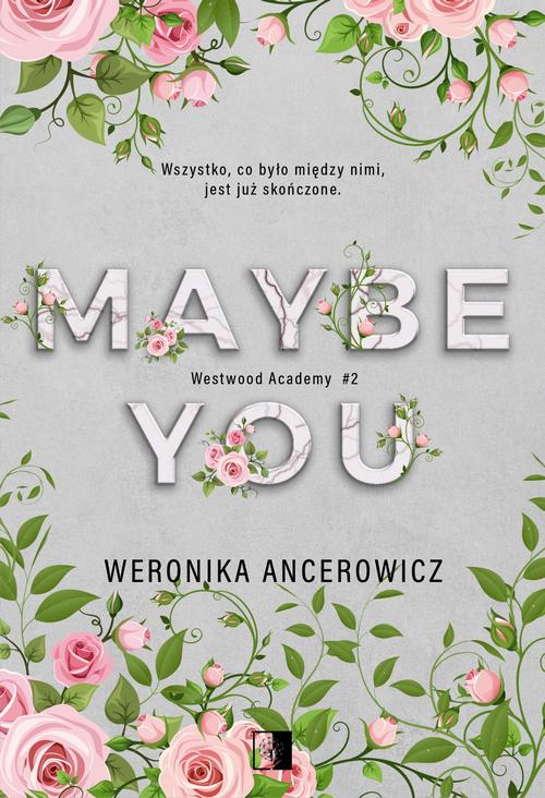 Tytuł: Maybe You
Autor: Weronika Ancerowicz
Wydawnictwo: NieZwykłe
Formaty: EPUB, MOBI