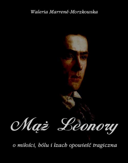 Tytuł: Mąż Leonory
Autor: Waleria Marrene-Morzkowska
Wydawnictwo: Armoryka
Formaty: MOBI, EPUB