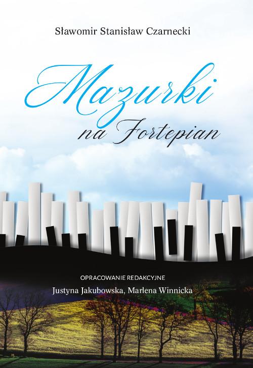 Tytuł: Mazurki na fortepian
Autor: Sławomir Stanisław Czarnecki
Wydawnictwo: Wydawnictwo Uniwersytetu Kazimierza Wielkiego w Bydgoszczy
Formaty: PDF