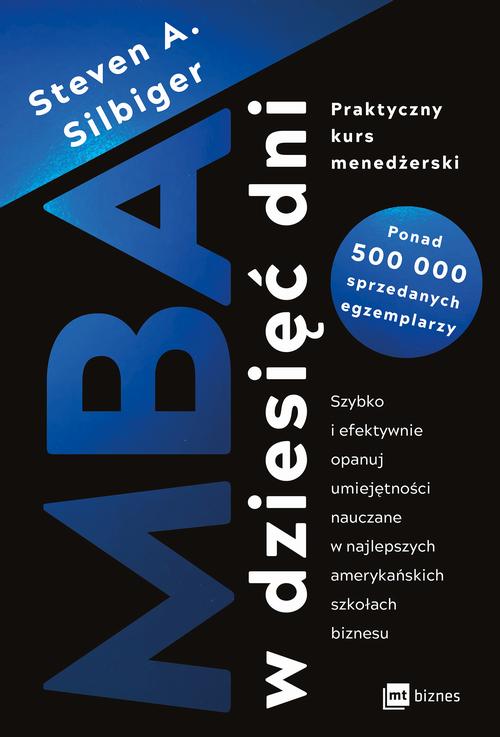 Tytuł: MBA w dziesięć dni
Autor: Steven A. Silbiger
Wydawnictwo: MT Biznes
Formaty: MOBI, EPUB
