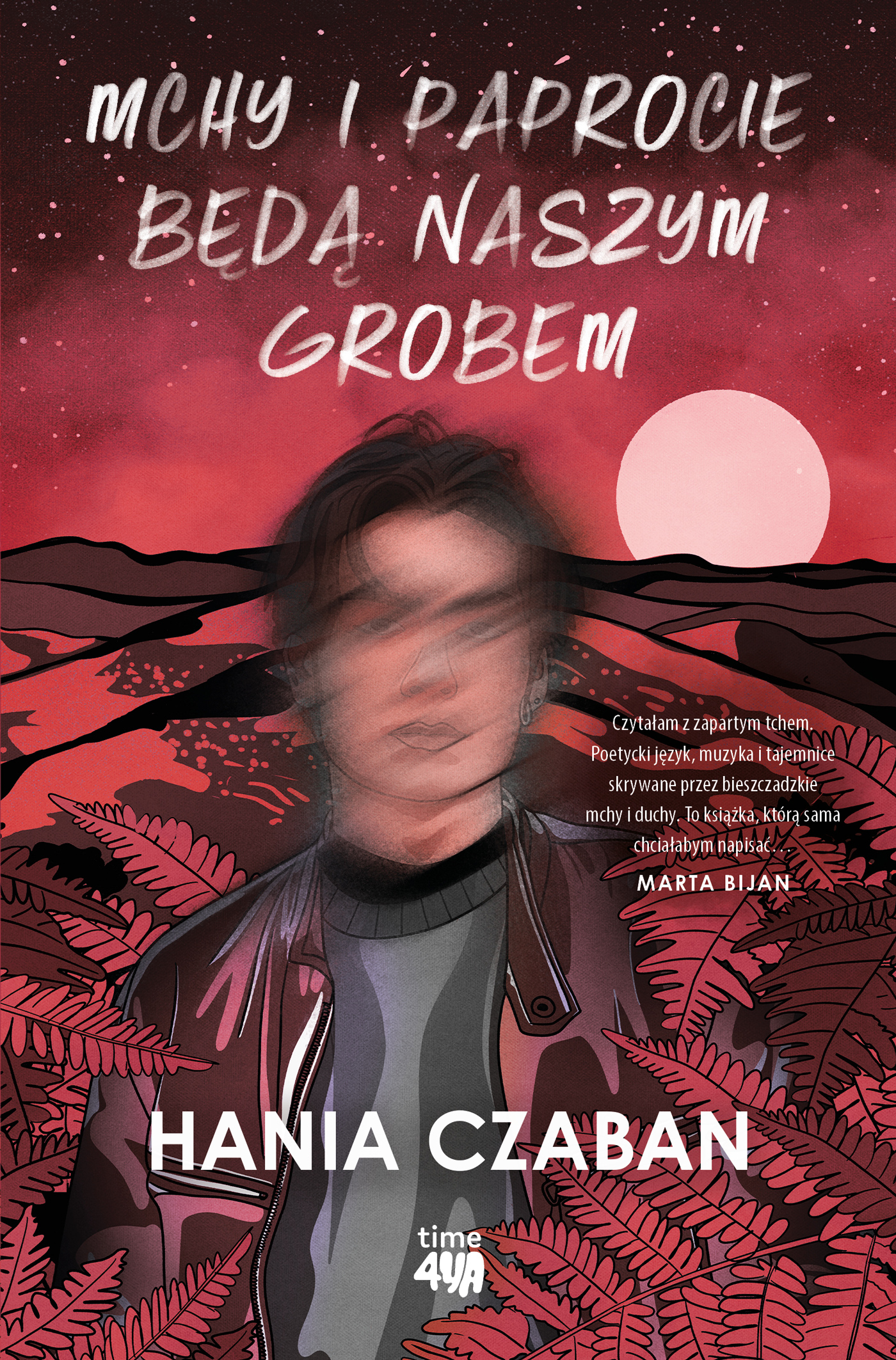 Tytuł: Mchy i paprocie będą naszym grobem
Autor: Hania Czaban
Wydawnictwo: Time4YA
Formaty: EPUB, MOBI