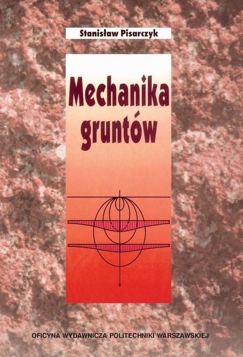 Tytuł: Mechanika gruntów
Autor: Stanisław Pisarczyk
Wydawnictwo: Oficyna Wydawnicza Politechniki Warszawskiej
Formaty: PDF