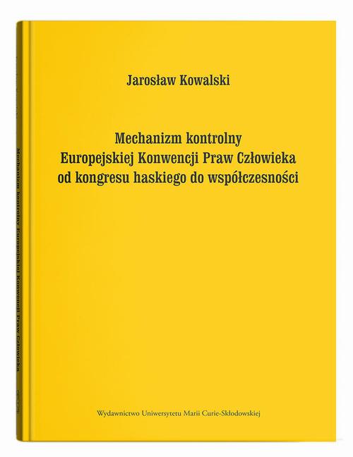 Mechanizm kontrolny Europejskiej Konwencji Praw Człowieka od kongresu haskiego do współczesności — okładka e-booka