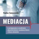 Tytuł: Mediacja w postępowaniu w przedmiocie odpowiedzialności zawodowej lekarzy i lekarzy dentystów
Autor: Paulina Tomaszewska
Wydawnictwo: Elipsa Dom Wydawniczy i Handlowy
Formaty: PDF