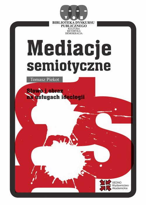 Tytuł: Mediacje semiotyczne
Autor: Tomasz Piekot
Wydawnictwo: Sedno
Formaty: PDF