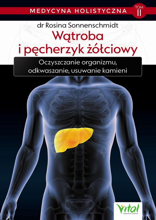 "Medycyna holistyczna tom II – Wątroba i pęcherzyk żółciowy. Oczyszczanie organizmu, odkwaszanie, usuwanie kamieni" — okładka e-booka