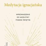 Medytacja ignacjańska. Wprowadzenie do modlitwy Pismem Świętym — okładka e-booka