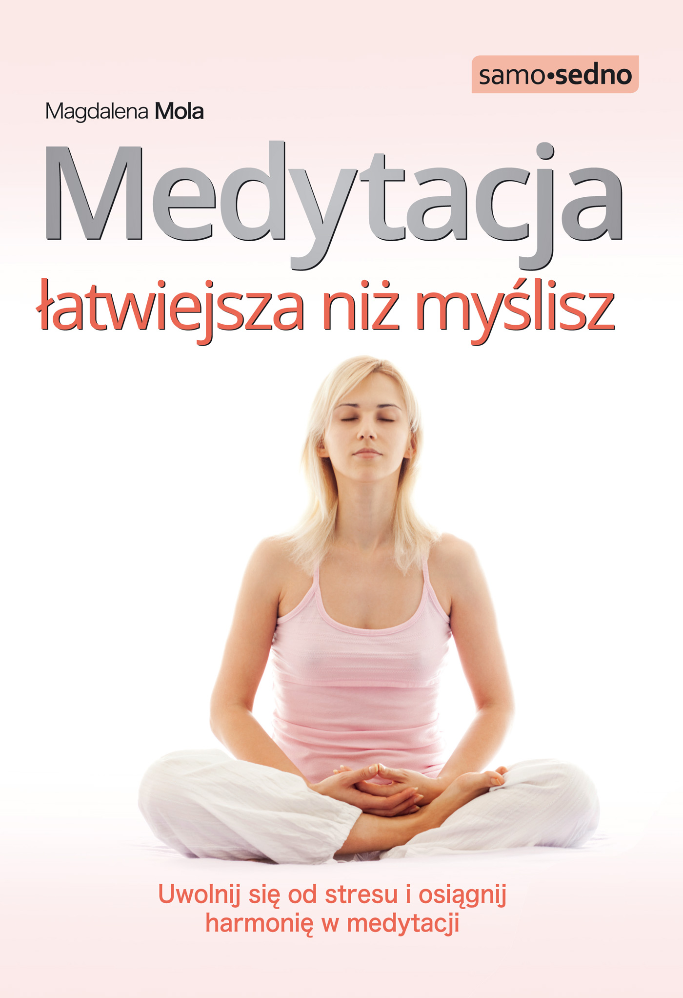 Medytacja łatwiejsza niż myślisz. Uwolnij się od stresu i osiągnij harmonię w medytacji — okładka e-booka