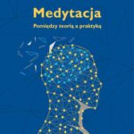 Tytuł: Medytacja Pomiędzy teorią a praktyką
Autor: Stanisław Radoń
Wydawnictwo: WAM
Formaty: EPUB