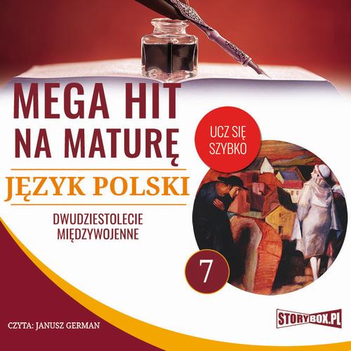 Tytuł: Mega hit na maturę. Język polski 7. Dwudziestolecie międzywojenne
Autor: Małgorzata Choromańska
Wydawnictwo: Storybox
Formaty: MP3