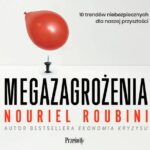 Tytuł: Megazagrożenia. 10 trendów niebezpiecznych dla naszej przyszłości
Autor: Nouriel Roubini
Wydawnictwo: Prześwity
Formaty: MP3