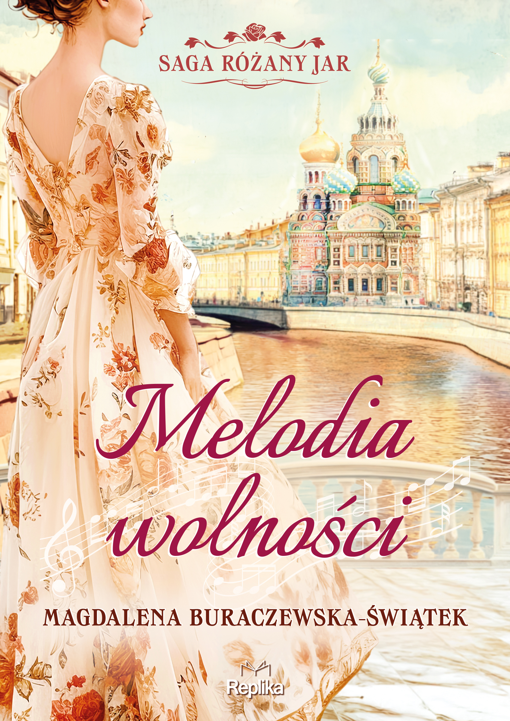 Tytuł: Melodia wolności. Saga Różany Jar, tom 1
Autor: Magdalena Buraczewska-Świątek
Wydawnictwo: Replika
Formaty: EPUB, MOBI