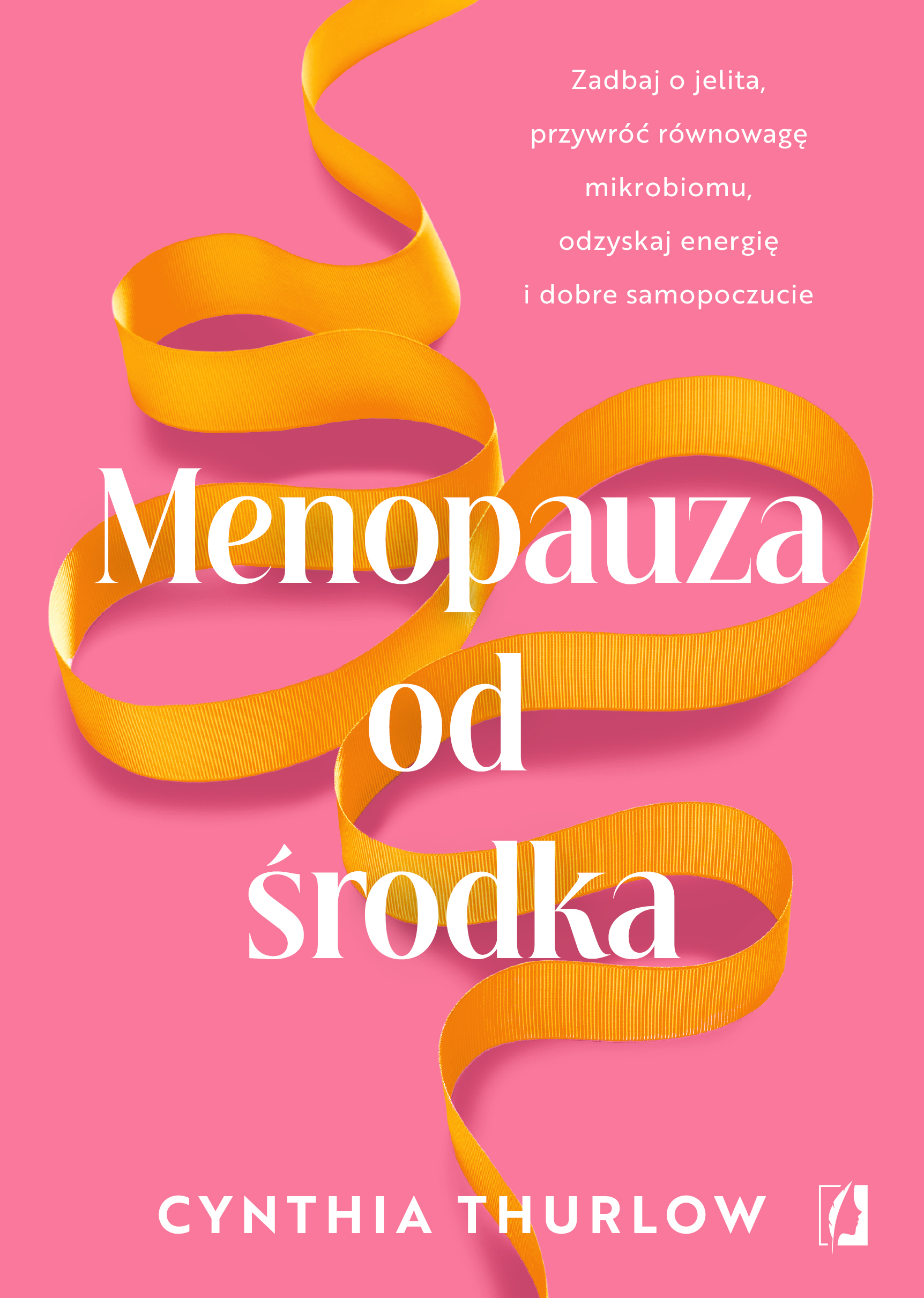Tytuł: Menopauza od środka. Zadbaj o jelita, przywrócić równowagę mikrobiomu, odzyskaj energię i dobre samopoczucie
Autor: Cynthia Thurlow
Wydawnictwo: Wydawnictwo Kobiece
Formaty: EPUB, MOBI