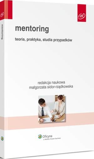 Tytuł: Mentoring. Teoria, praktyka, studia przypadków
Autor: Małgorzata Sidor-Rządkowska
Wydawnictwo: Wolters Kluwer
Formaty: PDF