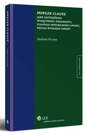 Merger clause jako zastrzeżenie wyłączności dokumentu, klauzula integralności umowy, reguła wykładni umowy — okładka e-booka
