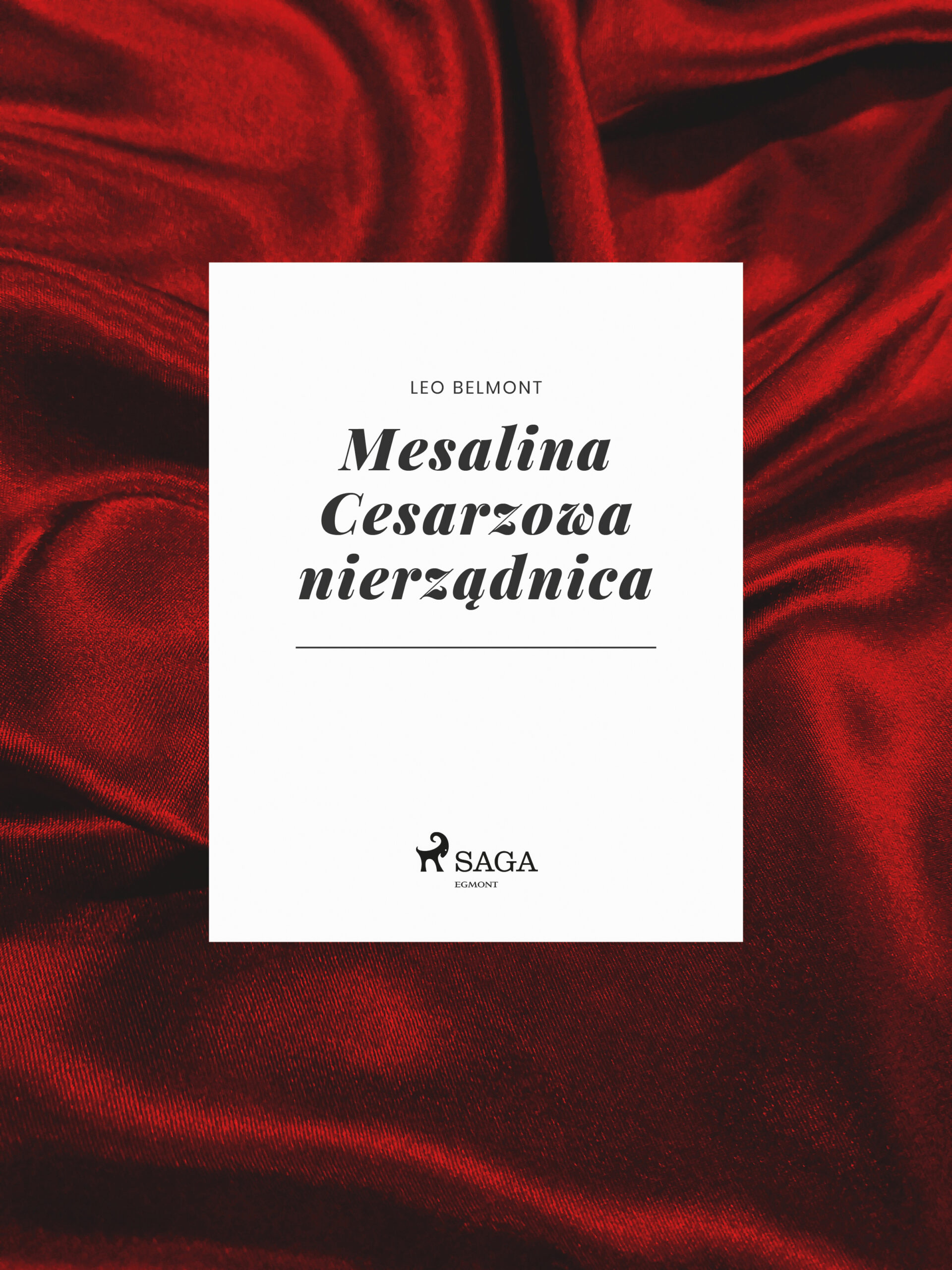 Tytuł: Mesalina Cesarzowa nierządnica
Autor: Leo Belmont
Wydawnictwo: SAGA Egmont
Formaty: EPUB, MOBI
