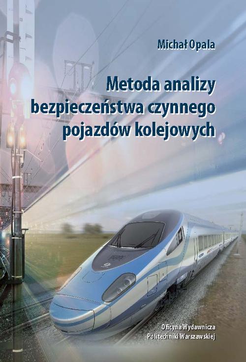 Tytuł: Metoda analizy bezpieczeństwa czynnego pojazdów kolejowych
Autor: Michał Opala
Wydawnictwo: Oficyna Wydawnicza Politechniki Warszawskiej
Formaty: PDF