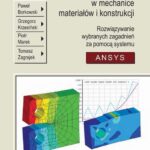 Tytuł: Metoda Elementów Skończonych w mechanice materiałów i konstrukcji. Rozwiązywanie wybranych zagadnień za pomocą systemu ANSYS
Autor: Paweł Borkowski, Grzegorz Krzesiński, Piotr Marek, Tomasz Zagrajek
Wydawnictwo: Oficyna Wydawnicza Politechniki Warszawskiej
Formaty: PDF