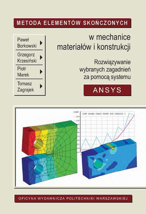 Tytuł: Metoda Elementów Skończonych w mechanice materiałów i konstrukcji. Rozwiązywanie wybranych zagadnień za pomocą systemu ANSYS
Autor: Paweł Borkowski, Grzegorz Krzesiński, Piotr Marek, Tomasz Zagrajek
Wydawnictwo: Oficyna Wydawnicza Politechniki Warszawskiej
Formaty: PDF