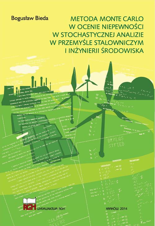 Tytuł: Metoda Monte Carlo w ocenie niepewności w stochastycznej analizie w przemyśle stalowniczym i inżynierii środowiska
Autor: Bogusław Bieda
Wydawnictwo: Wydawnictwa AGH
Formaty: PDF