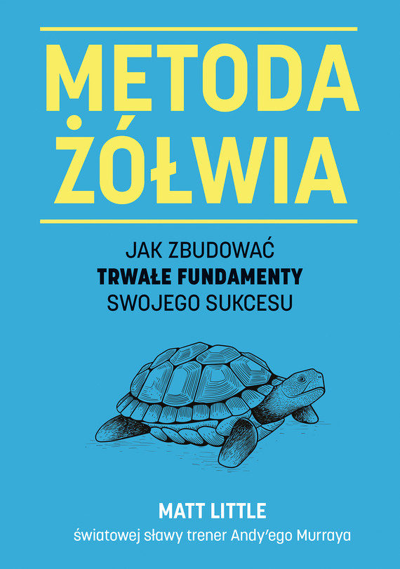 Metoda żółwia. Jak zbudować trwałe fundamenty swojego sukcesu — okładka e-booka